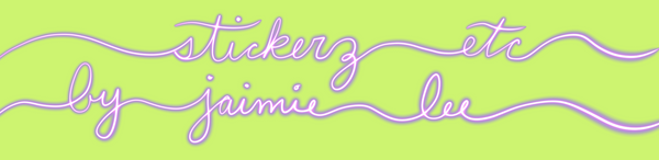Stickerz (etc) by Jaimie Lee